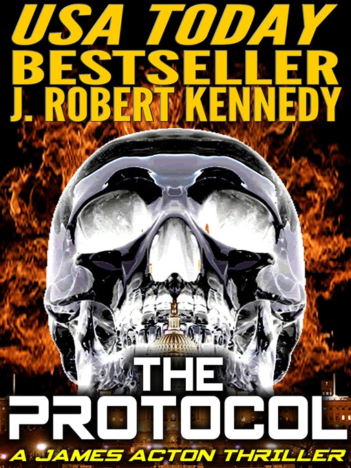 Title details for The Protocol (A James Acton Thriller, Book #1) by J. Robert Kennedy - Available